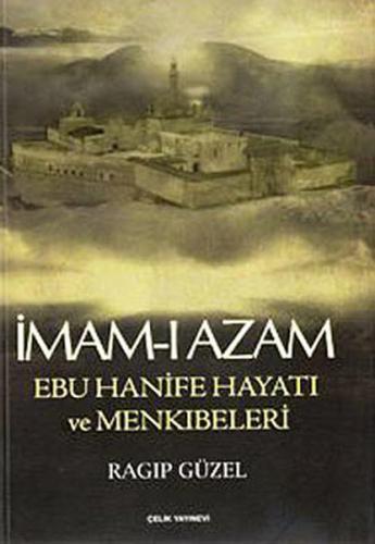 İmam-ı Azam Ebu Hanife Hayatı ve Menkıbeleri