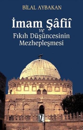 İmam Şafii ve Fıkıh Düşüncesinin Mezhepleşmesi