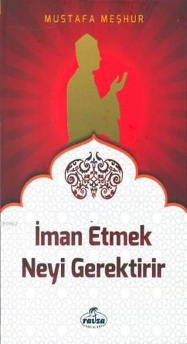 İman Etmek Neyi Gerektirir