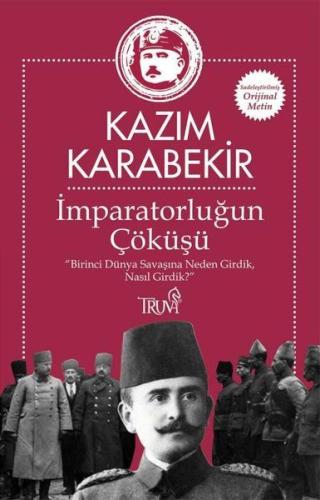 İmparatorluğun Çöküşü - Birinci Dünya Savaşına Neden Girdik, Nasıl Gir