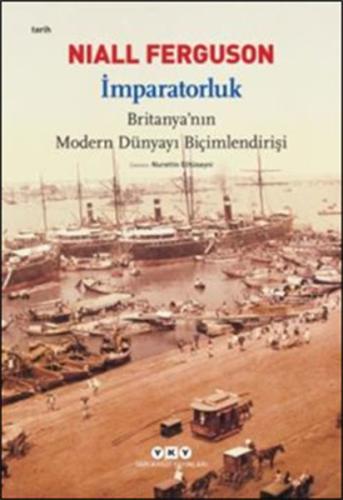 İmparatorluk - Britanya'nın Modern Dünyayı Biçimlendirişi