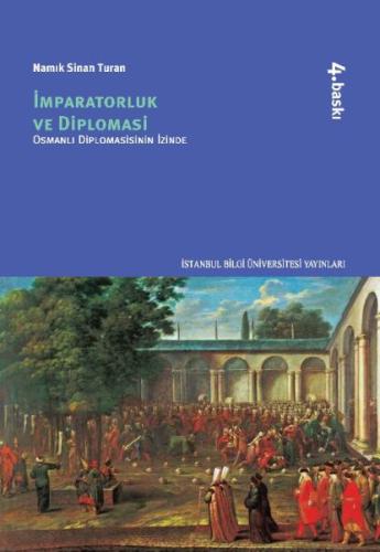 İmparatorluk ve Diplomasi Osmanlı Diplomasisinin İzinde