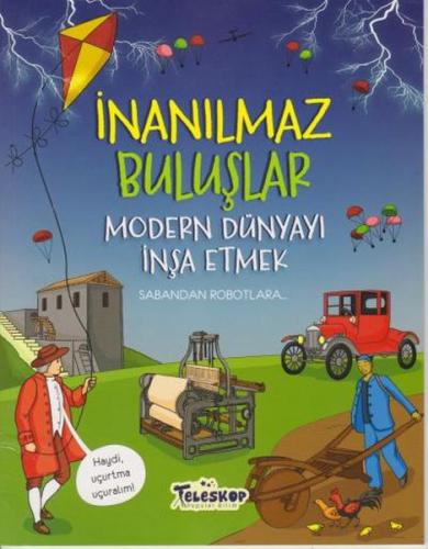 İnanılmaz Buluşlar Modern Dünyayı İnşa Etmek