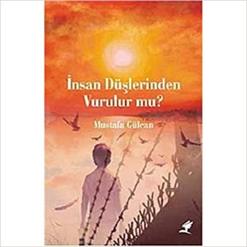 İnsan Düşlerinden Vurulur mu?