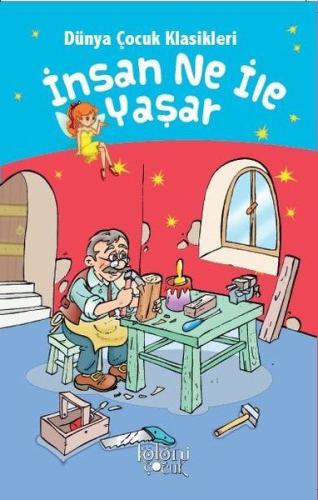 İnsan Ne İle Yaşar - Dünya Çocuk Klasikleri