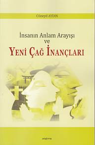 İnsanın Anlam Arayışı ve Yeni Çağ İnançları