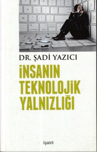 İnsanın Teknolojik Yalnızlığı