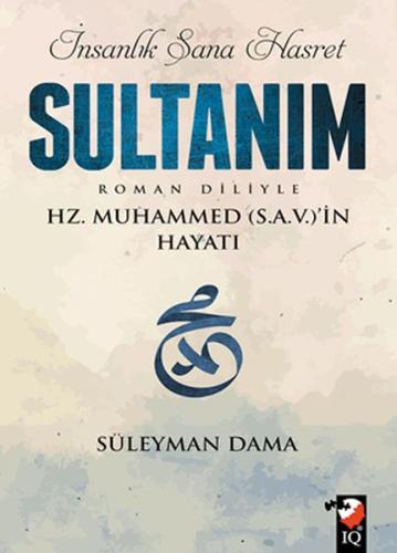 İnsanlık Sana Hasret Sultanım (Roman Diliyle)