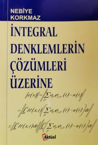 İntegral Denklemlerin Çözümleri Üzerine