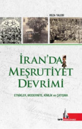 İran’da Meşrutiyet Devrimi;Etnikler, Modernite, Kimlik ve Çatışma