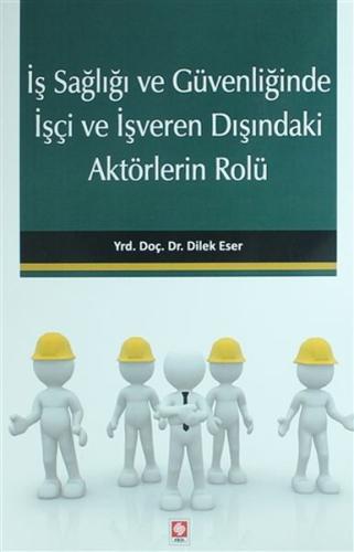 İş Sağlığı ve Güvenliğinde İşçi ve İşveren Dışındaki Aktörlerin Rolü