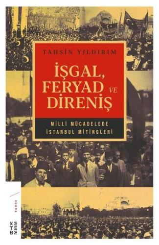 İşgal Feryad ve Direniş - Milli Mücadelede İstanbul Mitingler