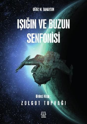 Işığın ve Buzun Senfonisi - 1. Kitap Zolgot Toprağı