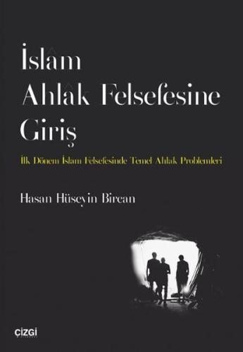 İslam Ahlak Felsefesine Giriş İlk Dönem İslam Felsefesinde Temel Ahlak