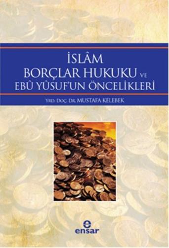 İslâm Borçlar Hukuku ve Ebû Yûsufun Öncelikleri