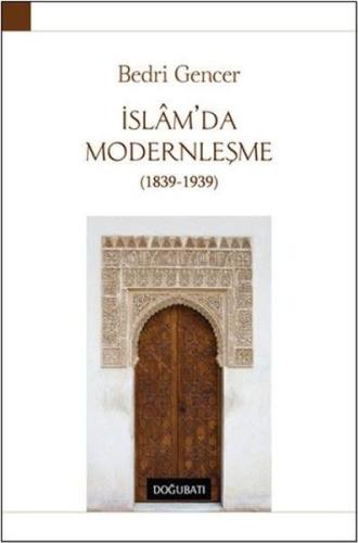 İslam’da Modernleşme 1839 - 1939 (Ciltli)