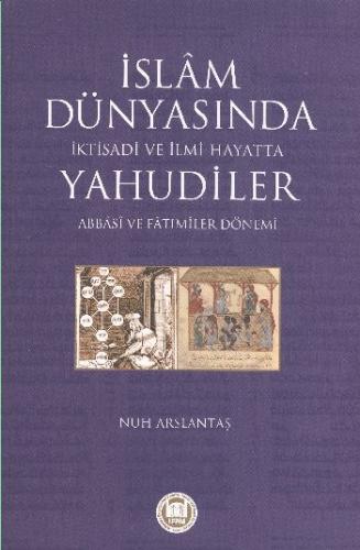 İslam Dünyasında İktisadi ve İlmi Hayatta Yahudiler (Abbasi ve Fatımil