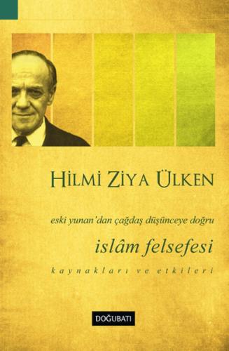 İslam Felsefesi Eski Yunan’dan Çağdaş Düşünceye Doğru