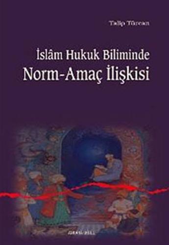 İslam Hukuk Biliminde Norm-Amaç İlişkisi