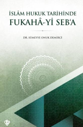 İslam Hukuk Tarihinde Fukahâ-yi Seb’a