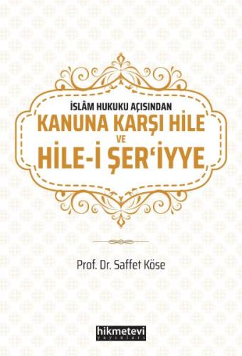 İslam Hukuku Açısından Kanuna Karşı Hile ve Hile-i Şer'iyye