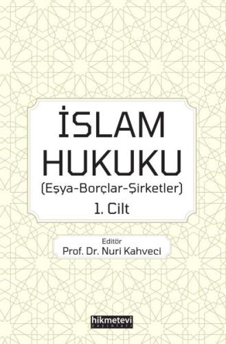 İslam Hukuku - Eşya-Borçlar-Şirketler 1.Cilt