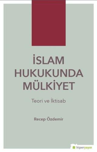 İslam Hukukunda Mülkiyet - Teori ve İktisab