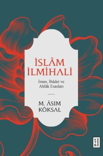 İslam İlmihali - İman, İbadet ve Ahlak Esasları