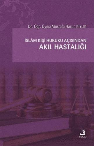 İslam Kişi Hukuku Açısından Akıl Hastalığı