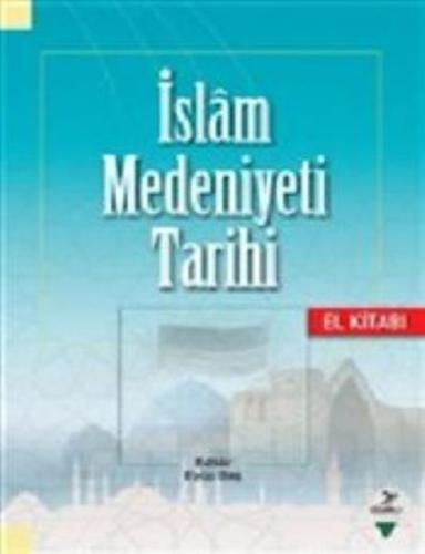 İslam Medeniyeti Tarihi El Kitabı