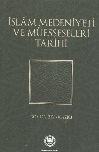 İslam Medeniyeti ve Müesseseleri Tarihi