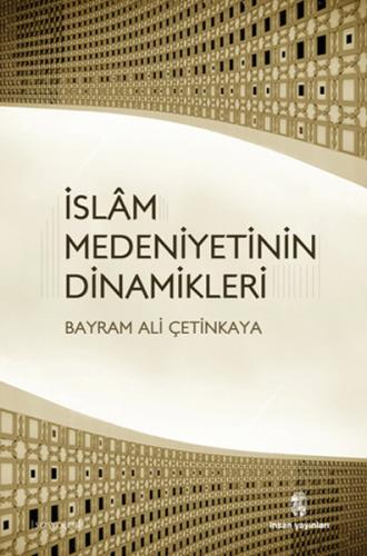 İslam Medeniyetinin Dinamikleri