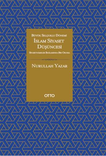 İslam Siyaset Düşüncesi - Büyük Selçuklu Dönemi - Siyasetnameler Bağla