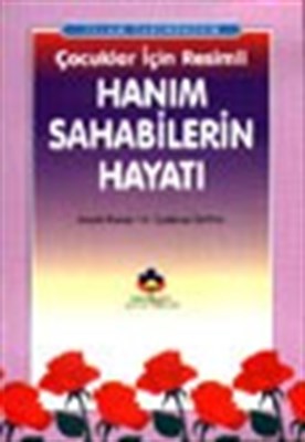 İslam Tarihinden Çocuklar İçin Resimli Hanım Sahabilerin Hayatı (cep b