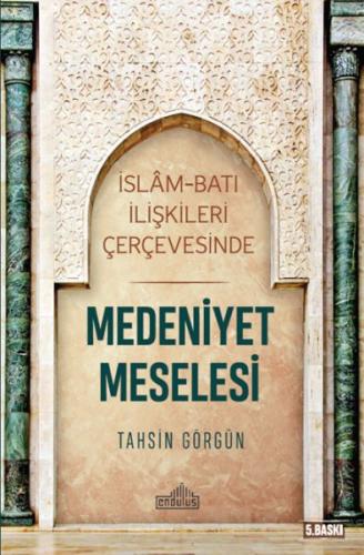 İslam ve Batı İlişkileri Çerçevesinde - Medeniyet Meselesi