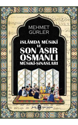 İslamda Musiki ve Son Asır Osmanlı Musiki-Şinasları