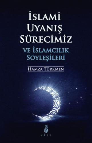 İslami Uyanış Sürecimizve İslamcılık Söyleşileri