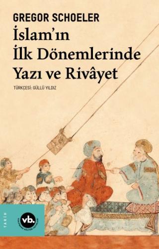 İslam'ın İlk Dönemlerinde Yazı ve Rivayet