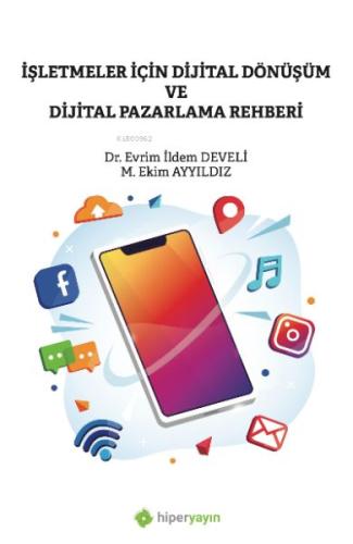 İşletmeler İçin Dijital Dönüşüm ve Dijital Pazarlama Rehberi