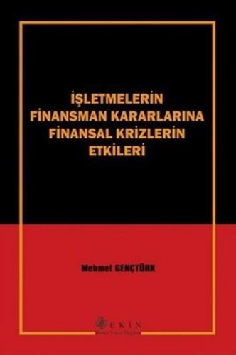 İşletmelerin Finansman Kararlarına Finansal Krizlerin Etkileri