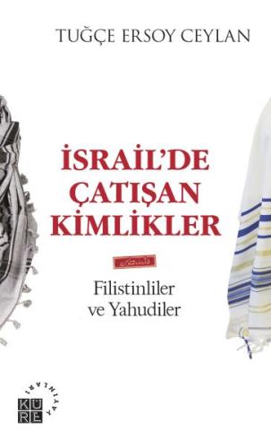 İsrailde Çatışan Kimlikler - Filistinliler ve Yahudiler