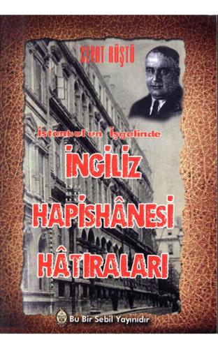 İstanbul'un İşgalinde İngiliz Hapishanesi Hatıraları