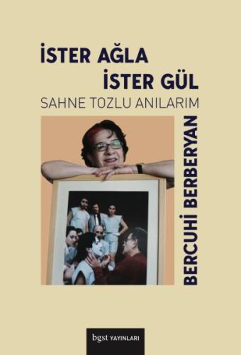 İster Ağla İster Gül - Sahne Tozlu Anılarım