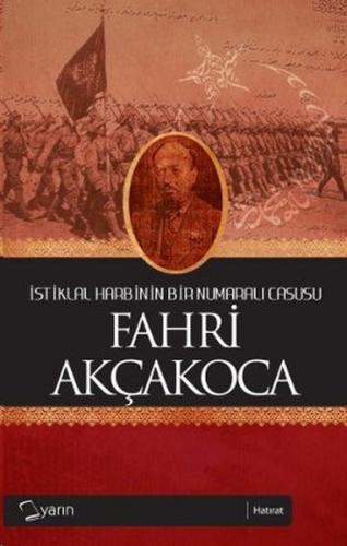 İstiklal Harbinin Bir Numaralı Casusu Fahri Akçakoca