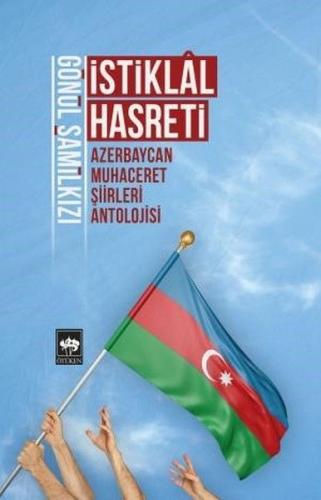 İstiklal Hasreti - Azerbaycan Muhaceret Şiirleri Antolojisi