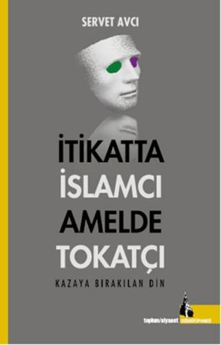 İtikatta ıslamcı Amelde Tokatçı