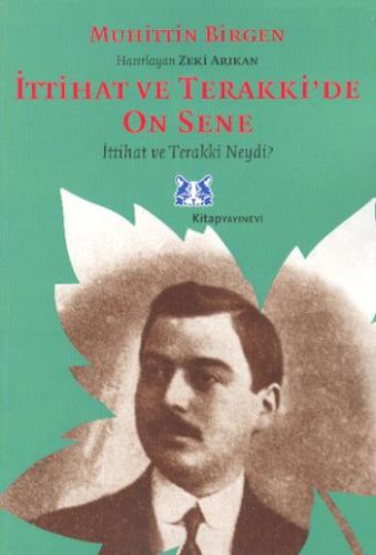 İttihat ve Terakki’de On Sene 1. Cilt 1- İttihat ve Terakki Neydi ?