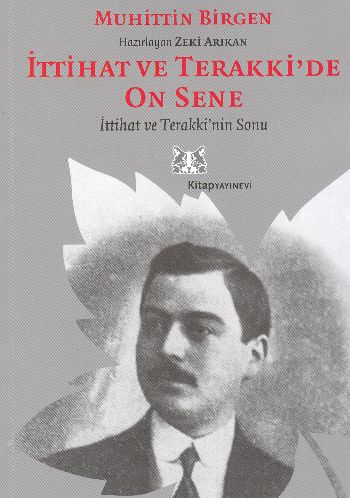 İttihat ve Terakki’de On Sene 2. Cilt İttihat ve Terakki’nin Sonu ve M