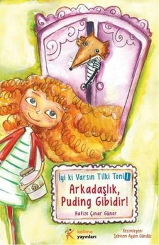 İyi ki Varsın Tilki Toni 1 - Arkadaşlık Puding Gibidir