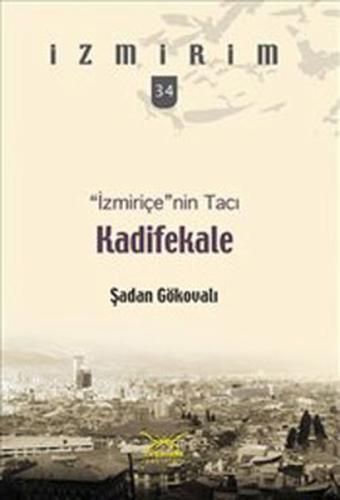 İzmiriçe'nin Tacı:Kadifekale / İzmirim - 34